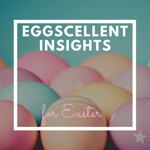 Eggscellent insights for Easter